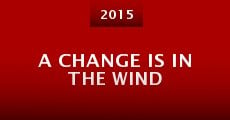 A Change Is in the Wind (2015) stream