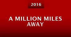 A Million Miles Away (2016)