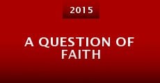 A Question of Faith (2015) stream