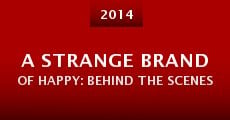 A Strange Brand of Happy: Behind the Scenes (2014)