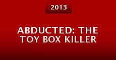 Abducted: The Toy Box Killer (2013) stream