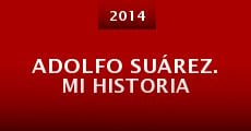 Adolfo Suárez. Mi historia (2014)