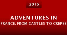 Película Adventures in France: From Castles to Crepes