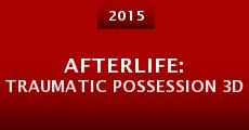 Afterlife: Traumatic Possession 3D (2015) stream