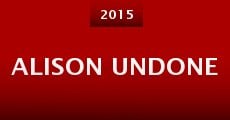 Alison Undone (2015) stream