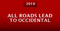 All Roads Lead to Occidental (2014) stream