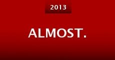 Almost. (2013)