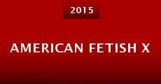 American Fetish X (2015) stream