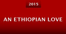 An Ethiopian Love (2015) stream