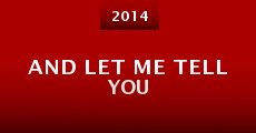 And Let Me Tell You (2014) stream