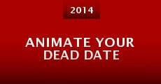 Animate Your Dead Date (2014) stream