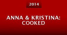 Anna & Kristina: Cooked (2014) stream