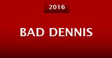 Bad Dennis (2016) stream