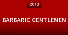 Barbaric Gentlemen (2013)