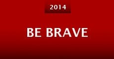 Be Brave