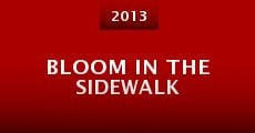 Bloom in the Sidewalk (2013) stream