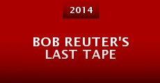 Película Bob Reuter's Last Tape