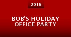 Bob's Holiday Office Party (2016) stream