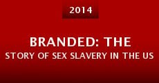 Branded: The Story of Sex Slavery in the US (2014) stream