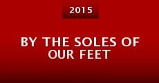 Película By the Soles of Our Feet