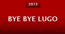 Película Bye Bye Lugo