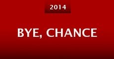 Bye, Chance (2014) stream