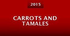 Carrots and Tamales (2015) stream