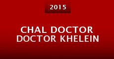 Chal Doctor Doctor Khelein (2015) stream