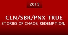 CLN/SBR/PNX True Stories of Chaos, Redemption, Hope and Punk Rock (2015)