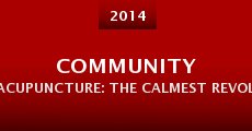 Community Acupuncture: The Calmest Revolution Ever Staged (2014) stream