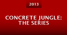 Concrete Jungle: The Series (2013) stream