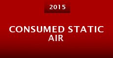 Consumed Static Air (2015)