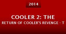 Cooler 2: The Return of Cooler's Revenge - The Reckoning (2014)