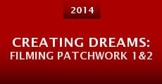 Creating Dreams: Filming Patchwork 1&2 (2014)