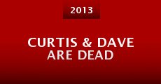 Curtis & Dave Are Dead (2013) stream