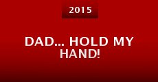 Dad... Hold My Hand! (2015) stream