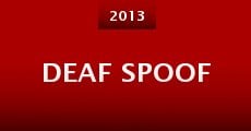 Deaf Spoof (2013) stream