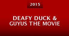 Deafy Duck & Guyus the Movie (2015) stream