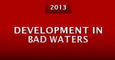 Development in Bad Waters (2013)