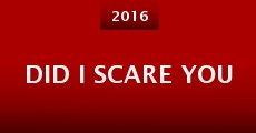 Did I Scare You (2016) stream