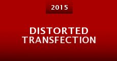 Distorted Transfection (2015) stream