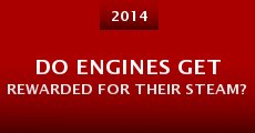 Do Engines Get Rewarded for Their Steam? (2014)