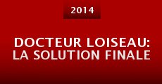 Docteur Loiseau: la solution finale (2014) stream