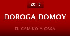 Doroga domoy (2015) stream