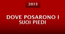 Dove posarono i suoi piedi (2013) stream