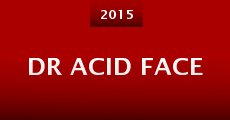 Dr Acid Face (2015) stream