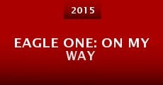 Eagle One: On My Way (2015) stream