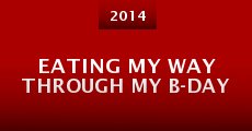Eating My Way Through My B-day (2014) stream