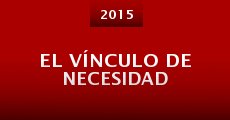 El vínculo de necesidad (2015) stream