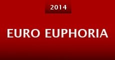 Euro Euphoria (2014) stream